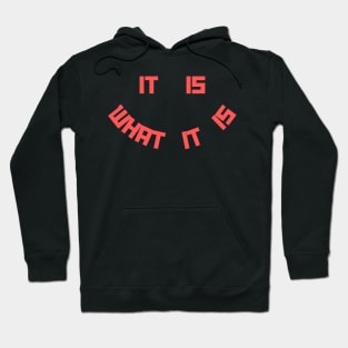 It Is What It Is Hoodie